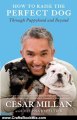 Crafts Book Review: How to Raise the Perfect Dog: Through Puppyhood and Beyond by Cesar Millan, Melissa Jo Peltier