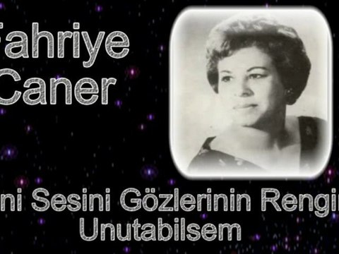 Fafriye Caner ♪♪♪ Seni Sesini Gözlerinin Rengini Unutabilsem