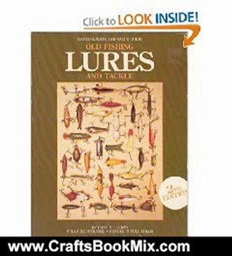 Crafts Book Review: Old Fishing Lures and Tackle: An Identification and Value Guide (Old Fishing Lures & Tackle) by Carl F. Luckey