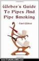 Crafts Book Review: Weber's Guide To Pipes And Pipe Smoking by Carl Weber