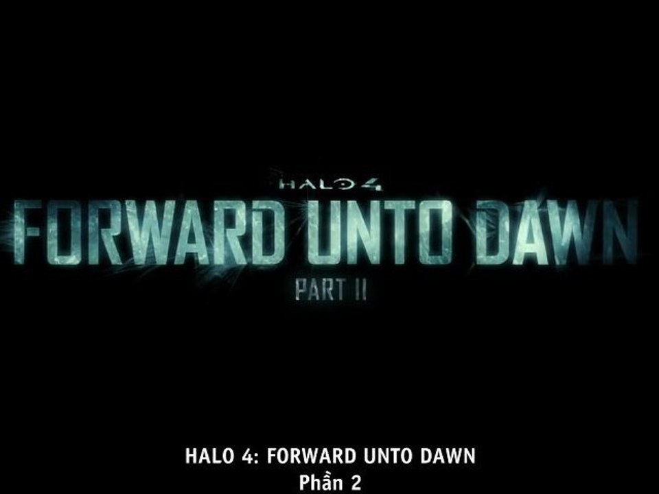 [Vietsub] Halo 4: Cuộc Chiến Giành Hòa Bình - Tập 2 [HD 720p]