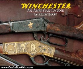 Crafts Book Review: Winchester: An American Legend by R.L. Wilson