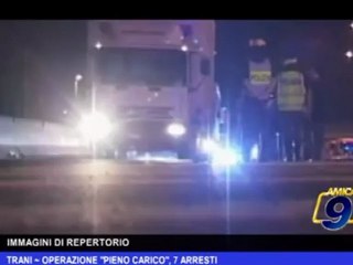 Trani | Operazione Pieno Carico, 7 arresti