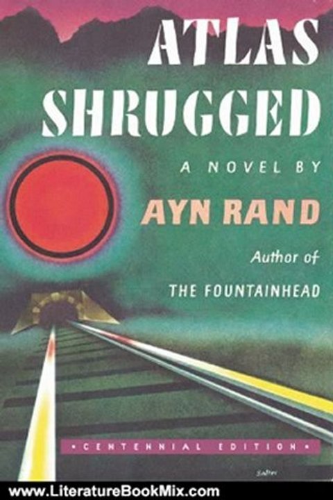 Literature Book Review: Atlas Shrugged: (Centennial Edition) by Ayn Rand, Leonard Peikoff