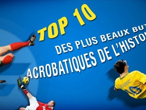Top 10 des plus beaux buts acrobatiques de l'Histoire