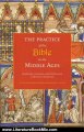 Literature Book Review: The Practice of the Bible in the Middle Ages: Production, Reception, and Performance in Western Christianity by Susan Boynton, Diane J. Reilly