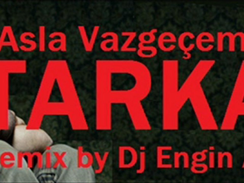 Tarkan - (Asla) Vazgeçemem Senden (Club Mix by Dj Engin Akkaya)