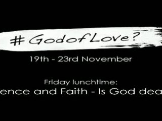 #GodofLove - Science and Faith - Is God dead?