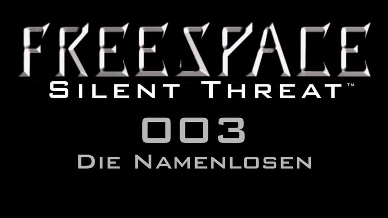 Let's Play FreeSpace: Silent Threat - #003 - Die Namenlosen