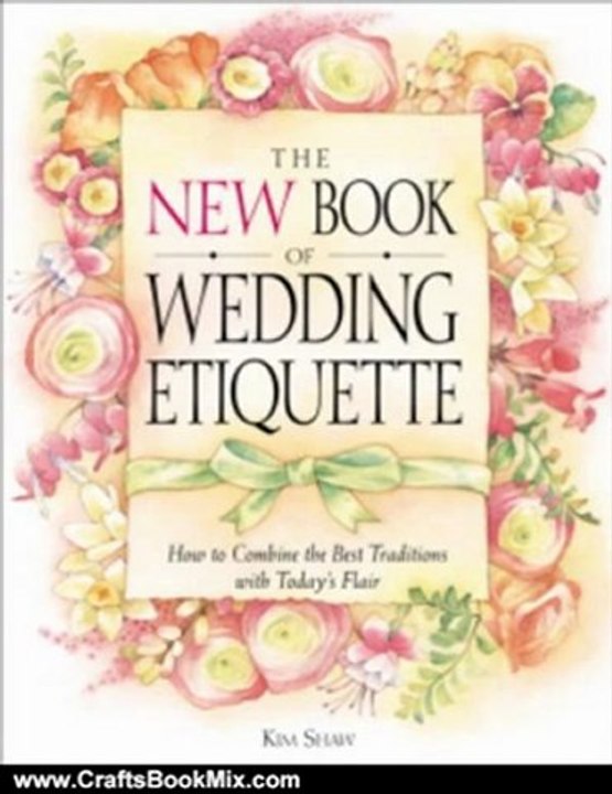 Crafts Book Review: The New Book of Wedding Etiquette: How to Combine the Best Traditions with Today's Flair by Kim Shaw