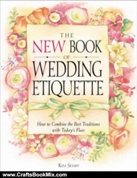 Crafts Book Review: The New Book of Wedding Etiquette: How to Combine the Best Traditions with Today's Flair by Kim Shaw