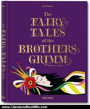 Literature Book Review: The Fairy Tales of the Brothers Grimm by Jacob Grimm, Wilhelm Grimm, Noel Daniel, Matthew R. Price