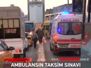 Ambulansın Taksim sınavı
