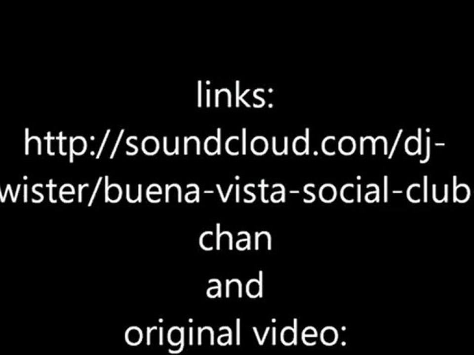 buena vista social club - chan chan dj twister vs tip tap and toe