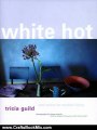 Crafts Book Review: White Hot: Cool Colors for Modern Living by Tricia Guild