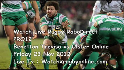 23 Nov 2012 Benetton Treviso vs Ulster Live Stream