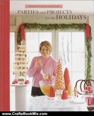 Crafts Book Review: Parties And Projects For The Holidays (Christmas With Martha Stewart Living) by Martha Stewart