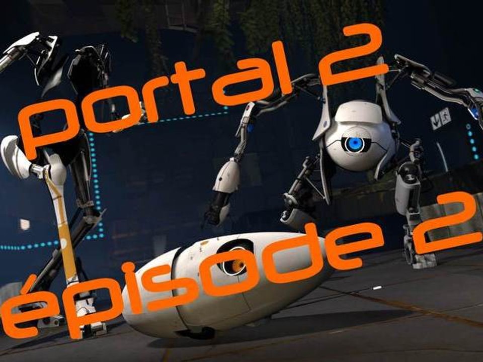Portal 2 [02] Faut pas se laisser aller