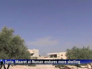 Syria: Maaret al-Numan endures more shelling