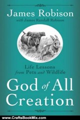 Crafts Book Review: God of All Creation: Life Lessons from Pets and Wildlife by James Robison
