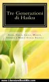 Literature Book Review: Tre generazioni di haiku (Italian Edition) by Marco Arcelli, Anna Arcelli, Paola Arcelli, Laura Arcelli, Giorgia Arcelli, Maria Giulia Arcelli