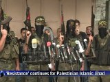 'Resistance' continues for Palestinian Islamic Jihad