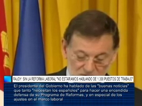 Rajoy: sin la reforma laboral no estaríamos hablando de 1.300 puestos de trabajo