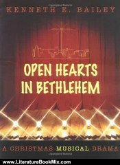 Literature Book Review: Open Hearts in Bethlehem: A Christmas Musical Drama (Set) by Kenneth E. Bailey