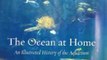 Crafts Book Review: The Ocean at Home: An Illustrated History of the Aquarium by Bernd Brunner, Ashley Marc Slapp
