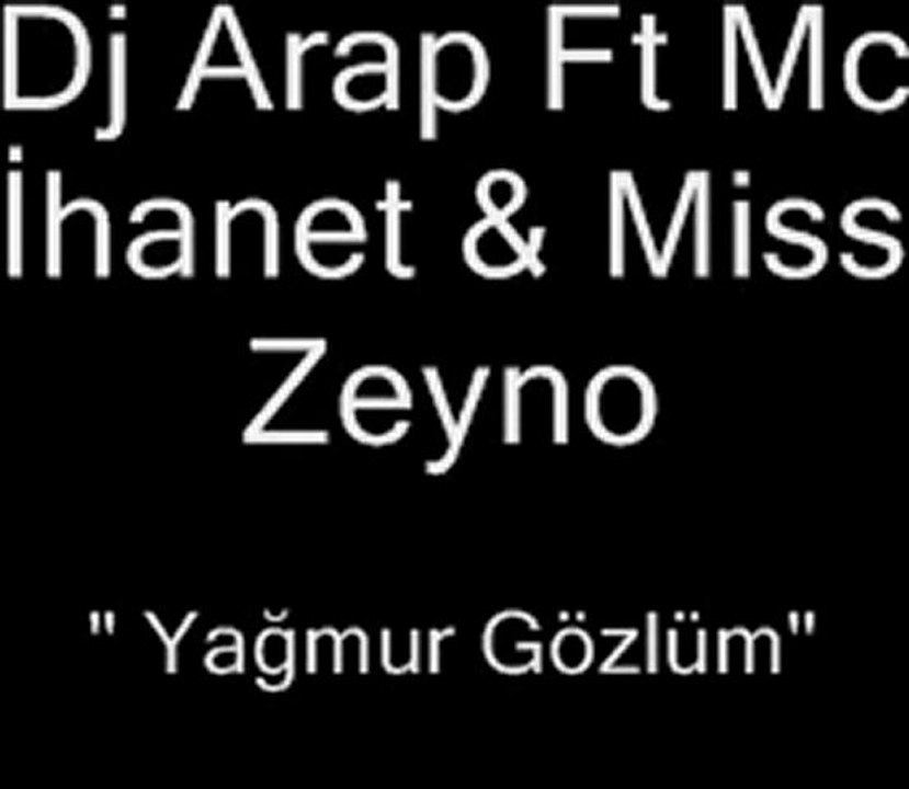 Dj Arap Mc İhanet Miss Zeyno - Yağmur Gözlüm
