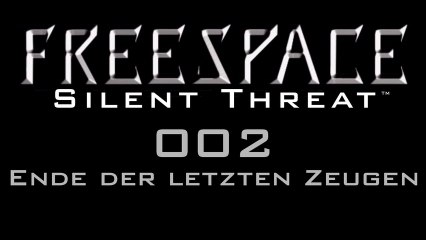 Let's Play FreeSpace: Silent Threat - #002 - Ende der letzten Zeugen