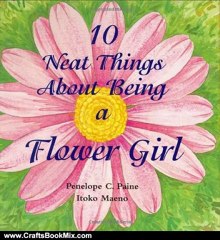 Crafts Book Review: 10 Neat Things About Being a Flower Girl by Penelope Colville Paine, Itoko Maeno