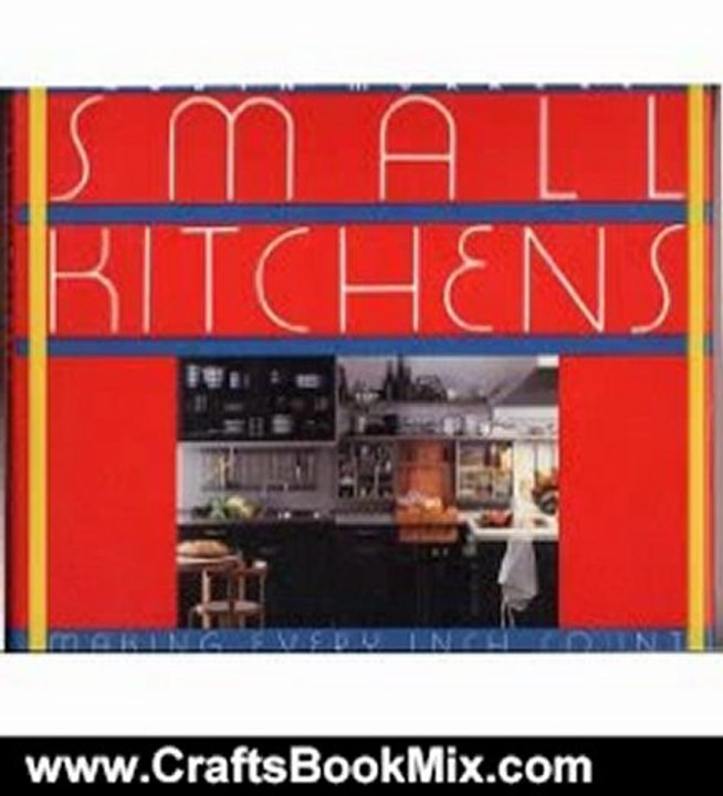 Crafts Book Review: Small Kitchens: Making Every Inch Count by Robin Murrell