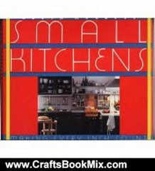 Crafts Book Review: Small Kitchens: Making Every Inch Count by Robin Murrell