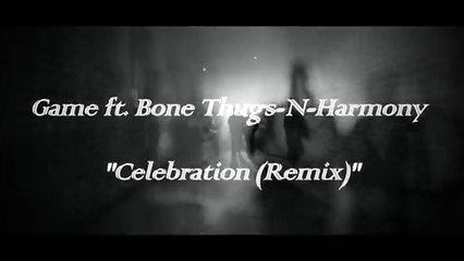 The Game feat Bone Thugs-N-Harmony "Celebration" RMX