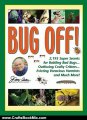 Crafts Book Review: Jerry Baker's Bug Off!: 2,193 Super Secrets for Battling Bad Bugs, Outfoxing Crafty Critters, Evicting Voracious Varmints and Much More! (Jerry Baker Good Gardening series) by Jerry Baker