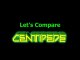 Let's Compare ( Centipede )