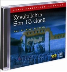 Peygamberimizin (SAV) Son 13 Gunu - Doc.Dr. Nihat Hatipoglu