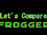 Let's Compare ( Classic Frogger )