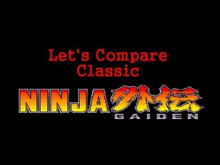 Let's Compare ( Classic Ninja Gaiden )