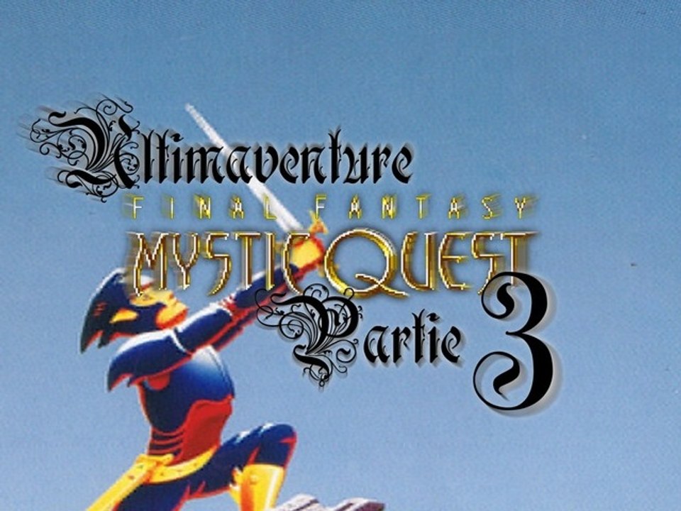 Mystic Quest [03] - Le bonhomme qui voulait pas bouger
