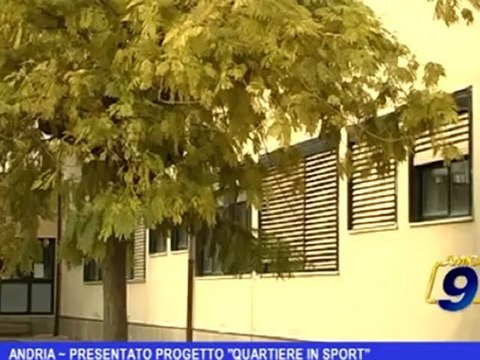 Andria | Presentato progetto quartiere in sport