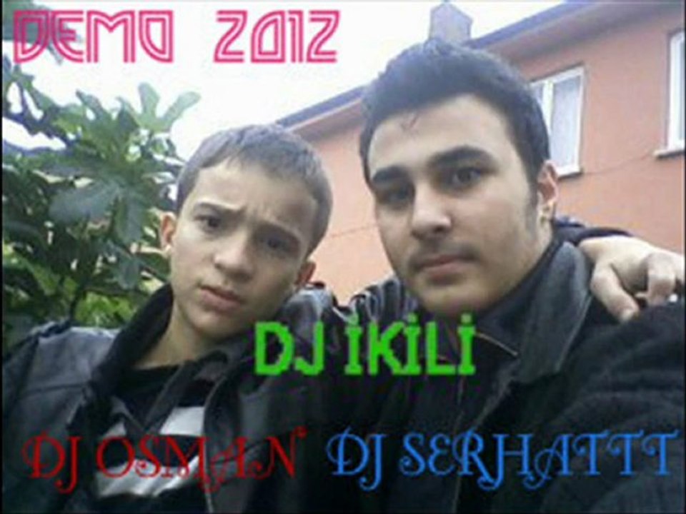 DJ SERHAT & DJ OSMAN  - DEMO PROJECT  DENEME  2012