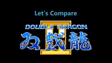 Let's Compare ( Double Dragon 2 )