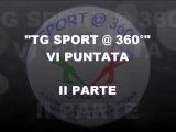 TG SPORT @ 360° - VI PUNTATA  (II PARTE)