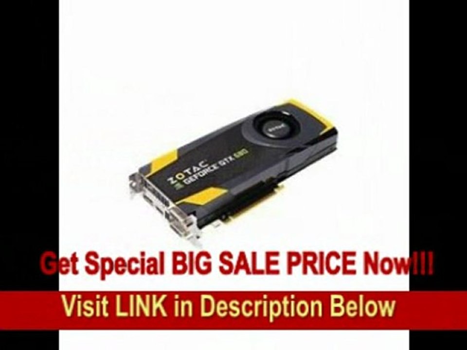 [BEST BUY] Zotac GeForce GTX680 4GB GDDR5 PCI Express 3.0 HDMI DVI-I DVI-D DisplaDisplayPort Dual SLI Ready Graphic Card, ZT-60103-10P
