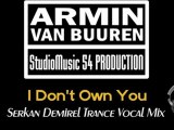 Armin Van Buuren - I Don't Own You (Serkan Demirel Trance Vocal Mix)