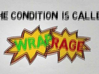 WrapRage - All about symptoms and cures for Wrap Rage