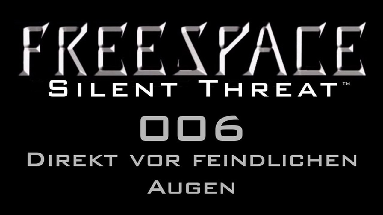 Let's Play FreeSpace: Silent Threat - #006 - Direkt vor feindlichen Augen