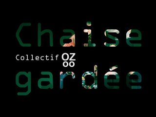 Teaser Chaise Gardée - Collectif OZoo